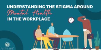 Understanding the Stigma Around Mental Health in the Workplace