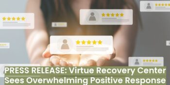  Press Release - Virtue Recovery Sees Positive Response to new Addiction Programs
