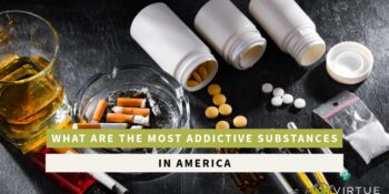  What are the most addictive substances in America